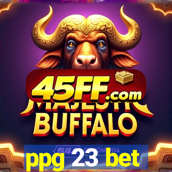 ppg 23 bet